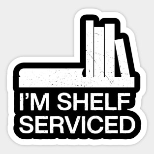 I am shelf serviced-booklover joke Sticker